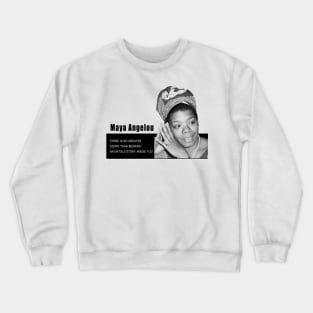 Maya Angelou quote Crewneck Sweatshirt